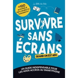 Guide Anti-Smartphone : 100 Activités pour Ados